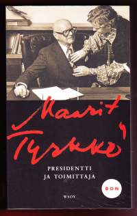 Presidentti ja toimittaja, 2016. Maarit Tyrkön kirja Kekkosesta ihmisenä.