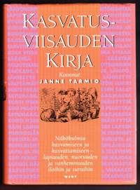 Kasvatusviisauden kirja, 1990. Näkökulmia kasvamiseen ja kasvattamiseen - lapsuuden, nuoruuden ja vanhemmuuden iloihin ja suruihin (kasvatustiede, ihmisen elonkaari)