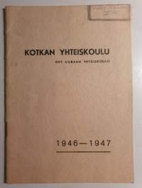 Kotkan yhteiskoulu ent. Uuraan yhteiskoulu 1946-1947  vuosikertomus.