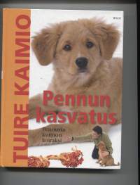 Pennun kasvatus. Pennusta kunnon koiraksi