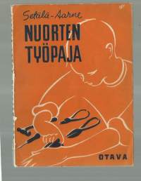 Nuorten työpaja : metallien, lasin, eboniitin, kumin y.m. käsittelyn työohjeitaKirjaSetälä, Vilho ; Aarne, Yrjö