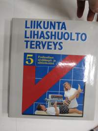 Liiikunta, lihashuolto, terveys 5 - Fysikaaliset syvälämpö- ja sähköhoidot -fysiologia ja käytännön perusteet