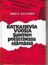 Ratkaisevia vuosia Suomen poliittisessa elämässä