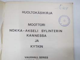 Vauxhall Victor FD 94000 huoltokäsikirja - Moottori, nokka-akseli sylinterin kannessa ja kytkin -korjaamokirjasarjan osa