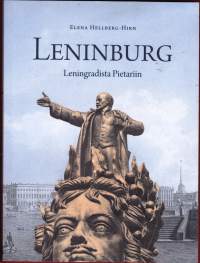 Leninburg - Leningradista Pietariin, 2010. Kirja kertoo paitsi keisarillisen kaupungin loistosta, myös sen synkemmästä varjopuolesta - kriittisesti ja koskettavasti.