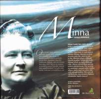 Minna onnea etsimässä - Minna Canth, 2005.  Kirja on uudenlainen tulkinta Minnan elämästä ja arvoista, joita hän edusti ja joista hän  rohkeasti kirjoitti ja puhui.