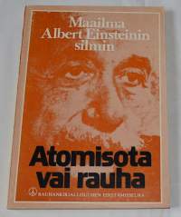 Atomisota vai rauha Maailma Albert Einsteinin silmin