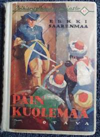 Poikien seikkailukirjasto 63, Erkki Saarenmaa, Päin kuolemaa, 1936.