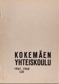 Kokemäen yhteiskoulu 1967-1968. Vuosikertomus LXI