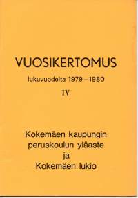 Kokemäen kaupungin peruskoulun yläaste ja Kokemäen lukio. Vuosikertomus 1979-1980