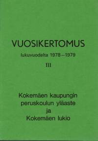 Kokemäen kaupungin peruskoulun yläaste ja Kokemäen lukio. Vuosikertomus 1978-1979