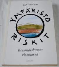 Ympäristöriskit. Kokonaiskuvaa etsimässä