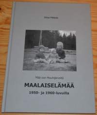 Mää oon Mouhijärveltä Maalaiselämää 1950- ja 1960-luvuilla