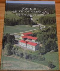 Kunnon mukuloita maalta  Säijän koulu 100 vuotta