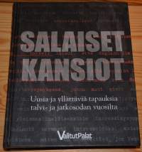 Salaiset kansiot - Uusia ja yllättäviä tapauksia talvi- ja jatkosodan vuosilta. 2010.