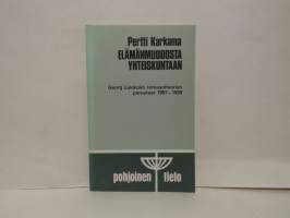 Elämänmuodosta yhteiskuntaan. Georg Lukácsin romaaniteorian perusteet 1907-1939