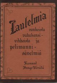 Laulelmia vanhoista vahakansivihkoista ja pelimannisävelmiä