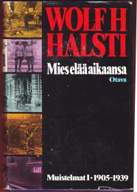 Wolf Halsti - Muistelmat 1 - Mies elää aikaansa, 1973.