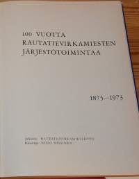 100 vuotta rautatievirkamiesten järjestötoimintaa 1873-1973