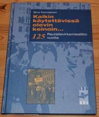 Kaikin käytettävissä olevin keinoin... Rautatievirkamiesliitto 125 vuotta