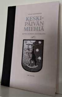 Keskipäivän miehiä - kuvia Suomen historiasta