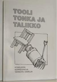 Tooli, tonka ja talikko - Koskilaisia murresanoja, tarinoita, kaskuja