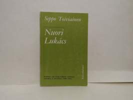 Nuori Lukács. Kriittinen esitys Georg Lukacsin varhaisesta ajattelusta ja toiminnasta (1906-1929)