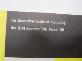 IBM - An Executive Guide to Installing the IBM System /360 Model 20