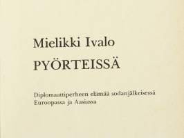Pyörteissä - diplomaattiperheen elämää sodanjälkeisessä Euroopassa ja Aasiassa