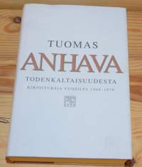 Tuomas Anhava. Todenkaltaisuudesta - kirjoituksia vuosilta 1948-1979