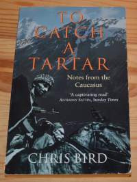 To Catch a Tartar notes from Caucasus