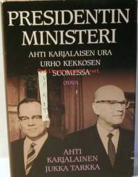 Presidentin ministeri / Ahti Karjalaisen ura Urho Kekkosen Suomessa