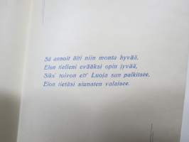 Äidille - Äitienpäivä - Äitienpäiväkortti 1940-luvulta; Sä annoit äiti niin monta hyvää, Elon tielleni evääksi opin jyvää, Siks´toivon ett´Luoja sun palkitsee...
