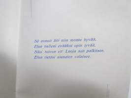 Äidille - Äitienpäivä - Äitienpäiväkortti 1940-luvulta; Sä annoit äiti niin monta hyvää, Elon tielleni evääksi opin jyvää, Siks´toivon ett´Luoja sun palkitsee...