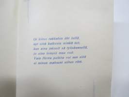 Äidille - Äitienpäivä - Äitienpäiväkortti 1940-luvulta; Oi kiitos rakkahin äiti hellä, nyt siitä kaikesta minkä teit, kun aina jaksoit sä työskennellä, ja aina...