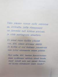 Äidille - Äitienpäivä - Äitienpäiväkortti 1940-luvulta; Tään pienen runon sulle omistan sa, äitikulta, jolla rinnassani on lämmön tuli kirkas ainiaan...