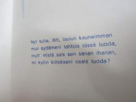 Äidille - Äitienpäivä - Äitienpäiväkortti 1940-luvulta; Nyt sulle, äiti, laulun kauneimman mun sydämeni tahtois tässä luoda, mutt´mistä sais sen sanan ihanan...