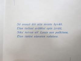 Äidille - Äitienpäivä - Äitienpäiväkortti 1940-luvulta; Sä annoit äiti niin monta hyvää, Elon tielleni evääksi opin jyvää, Siks´toivon ett´Luoja sun palkitsee...