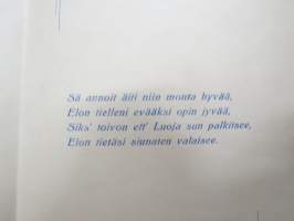 Äidille - Äitienpäivä - Äitienpäiväkortti 1940-luvulta; Sä annoit äiti niin monta hyvää, Elon tielleni evääksi opin jyvää, Siks´toivon ett´Luoja sun palkitsee...