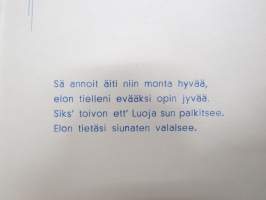 Äidille - Äitienpäivä - Äitienpäiväkortti 1940-luvulta; Sä annoit äiti niin monta hyvää, Elon tielleni evääksi opin jyvää, Siks´toivon ett´Luoja sun palkitsee...