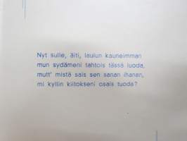 Äidille - Äitienpäivä - Äitienpäiväkortti 1940-luvulta; Nyt sulle, äiti, laulun kauneimman mun sydämeni tahtois tässä luoda, mutt´mistä sais sen sanan ihanan...