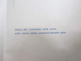 Äidille - Äitienpäivä - Äitienpäiväkortti 1940-luvulta; Rakas äiti, kiitokseni sulle suon, sekä monta sataa onnentoivotusta tuon.