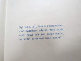 Äidille - Äitienpäivä - Äitienpäiväkortti 1940-luvulta; Nyt sulle, äiti, laulun kauneimman mun sydämeni tahtois tässä luoda, mutt´mistä sais sen sanan ihanan...