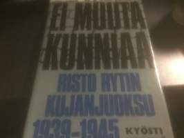 Ei muuta kunniaa - Risto Rytin kujanjuoksu 1939-45. 1971, 1. painos