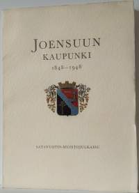 Joensuun kaupunki 100 vuotta 1848-1948 satavuotis-muistojulkaisu