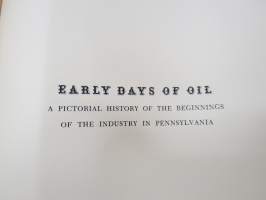 Early Days of Oil - A Pictorial History of the Beginnings of the Industry in Pennsylvania