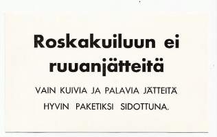 Roskakuiluun ...  kyltti, juliste 11x19 cm pahvia