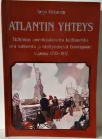 Atlantin yhteys - Tutkimus amerikkalaisesta kulttuurista, sen suhteesta ja välittymisestä Eurooppaan vuosina 1776-1971