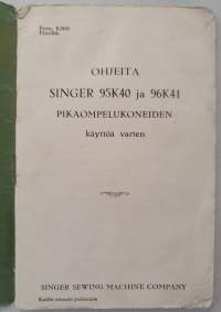 Ohjeita pyörivällä sukkulalla varustettujen SINGER 95K40 ja 96K41 pikaompelukoneiden käyttöä varten