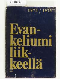 Evankeliumi liikkeellä: SLEY 100-vuotias 1873-1973